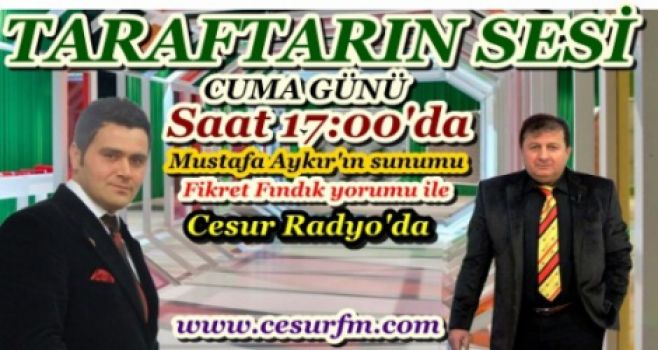 Taraftarın sesi cuma günü cesur radyo'da